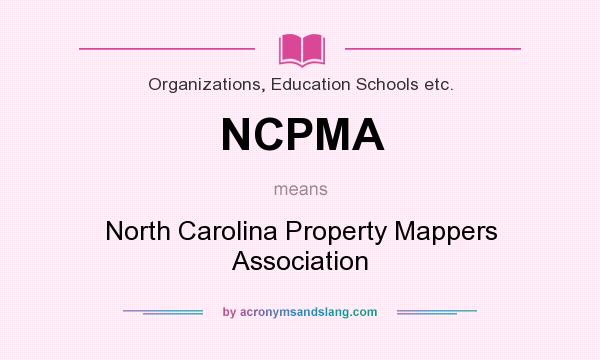 What does NCPMA mean? It stands for North Carolina Property Mappers Association