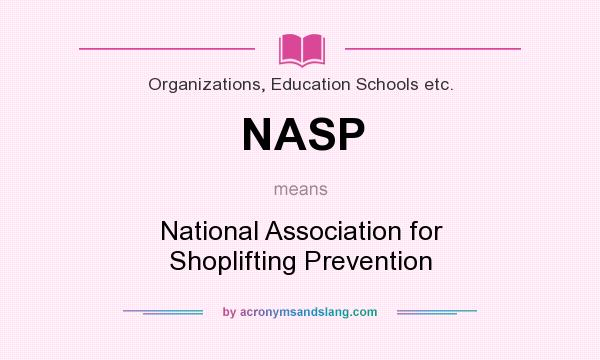 What does NASP mean? It stands for National Association for Shoplifting Prevention