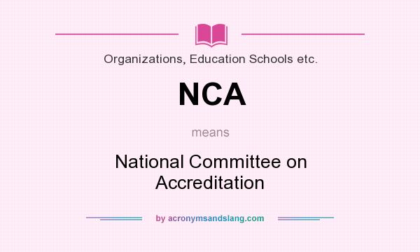 What does NCA mean? It stands for National Committee on Accreditation