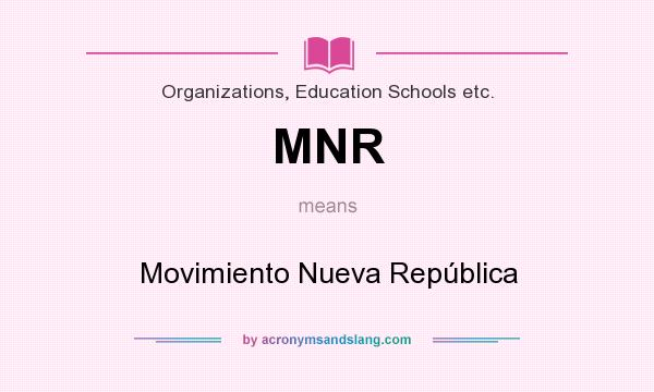 What does MNR mean? It stands for Movimiento Nueva República