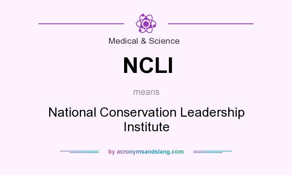 What does NCLI mean? It stands for National Conservation Leadership Institute