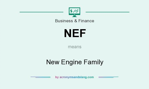 What does NEF mean? It stands for New Engine Family