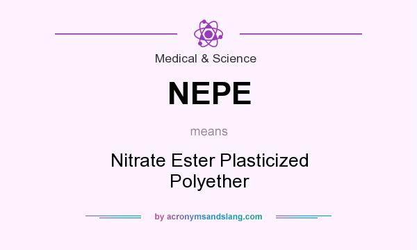What does NEPE mean? It stands for Nitrate Ester Plasticized Polyether