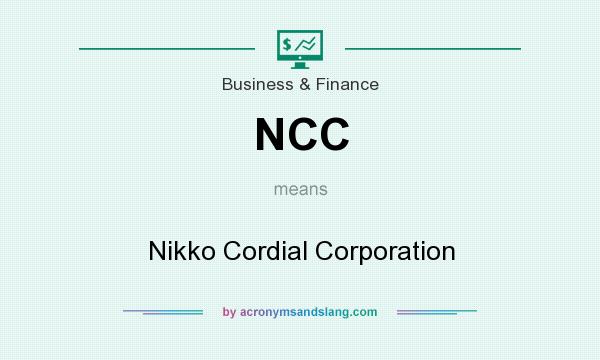What does NCC mean? It stands for Nikko Cordial Corporation