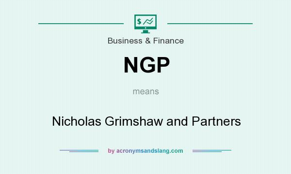 What does NGP mean? It stands for Nicholas Grimshaw and Partners