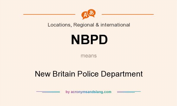 What does NBPD mean? It stands for New Britain Police Department