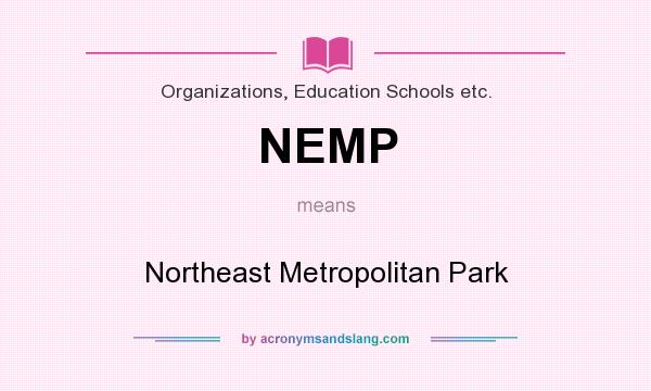 What does NEMP mean? It stands for Northeast Metropolitan Park