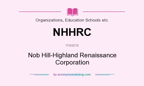 What does NHHRC mean? It stands for Nob Hill-Highland Renaissance Corporation