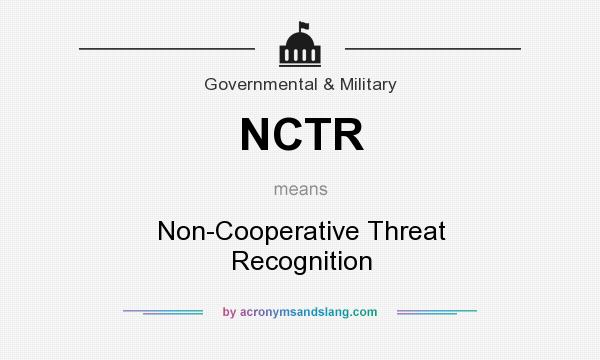What does NCTR mean? It stands for Non-Cooperative Threat Recognition