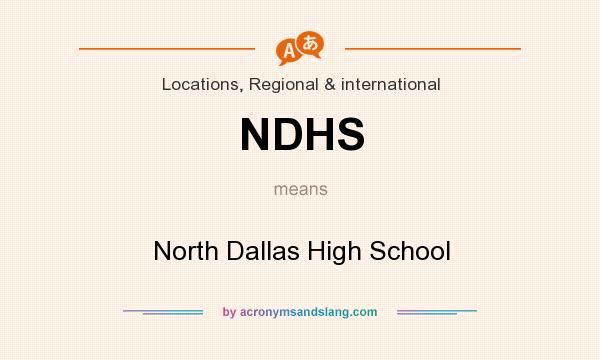 What does NDHS mean? It stands for North Dallas High School