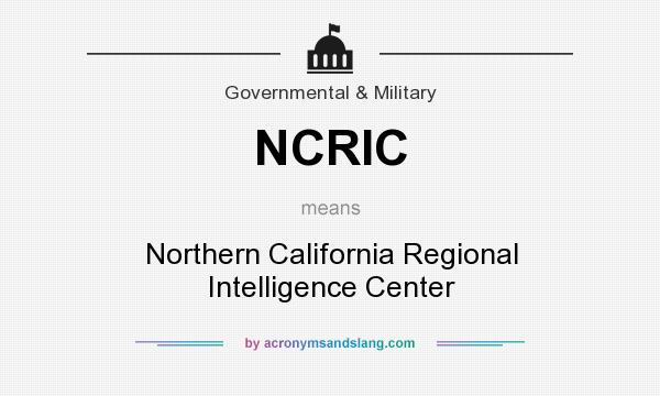 What does NCRIC mean? It stands for Northern California Regional Intelligence Center