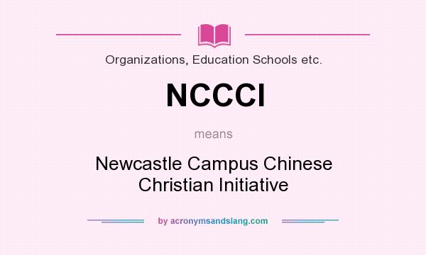 What does NCCCI mean? It stands for Newcastle Campus Chinese Christian Initiative