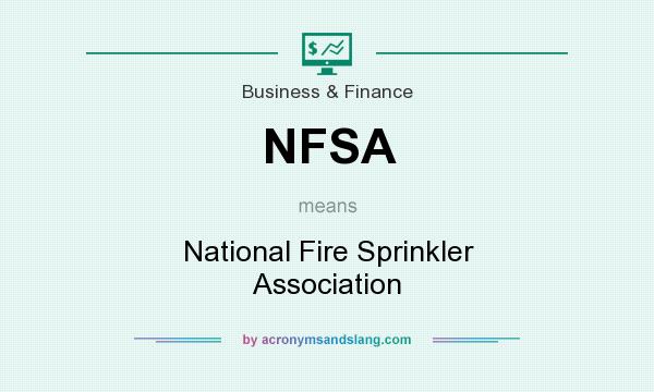 What does NFSA mean? It stands for National Fire Sprinkler Association