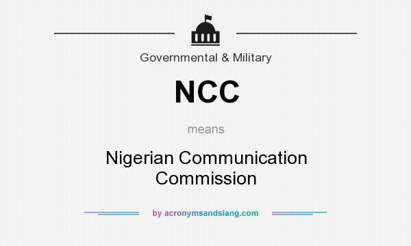 What does NCC mean? It stands for Nigerian Communication Commission
