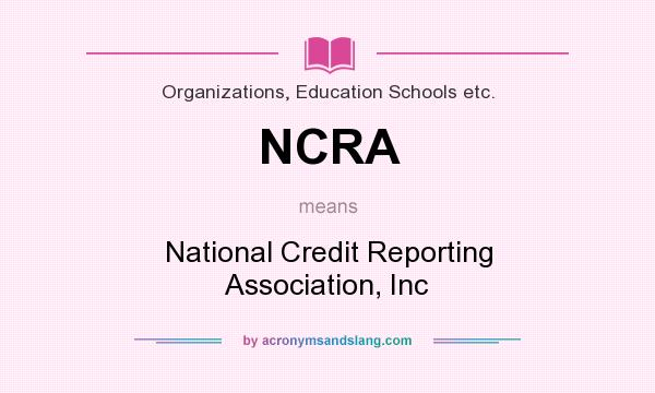 What does NCRA mean? It stands for National Credit Reporting Association, Inc