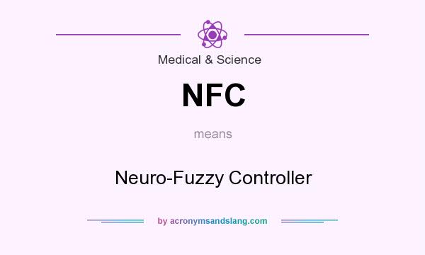 What does NFC mean? It stands for Neuro-Fuzzy Controller