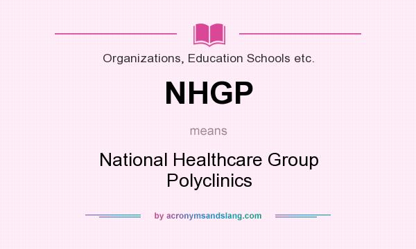 What does NHGP mean? It stands for National Healthcare Group Polyclinics