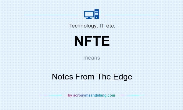 What does NFTE mean? It stands for Notes From The Edge
