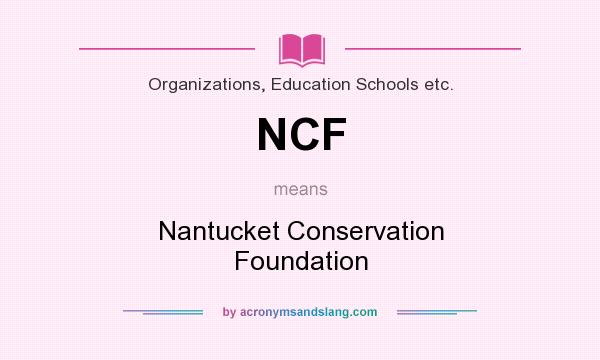 What does NCF mean? It stands for Nantucket Conservation Foundation