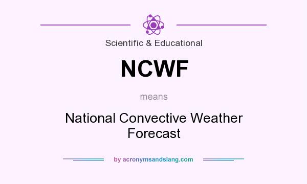 What does NCWF mean? It stands for National Convective Weather Forecast