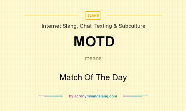 What does MOTD mean? It stands for Match Of The Day
