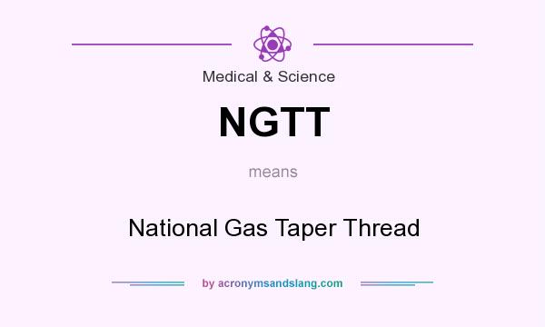 What does NGTT mean? It stands for National Gas Taper Thread