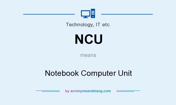 What does NCU mean? It stands for Notebook Computer Unit