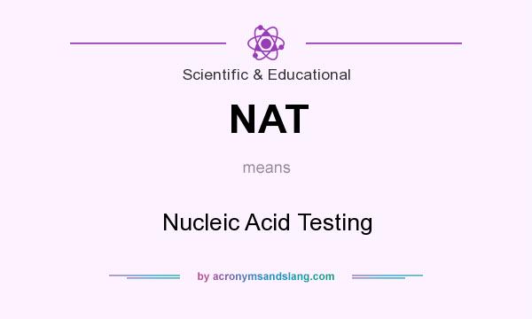 What does NAT mean? It stands for Nucleic Acid Testing