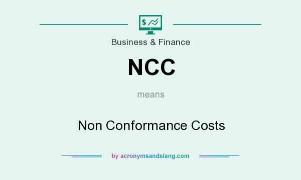 What does NCC mean? It stands for Non Conformance Costs