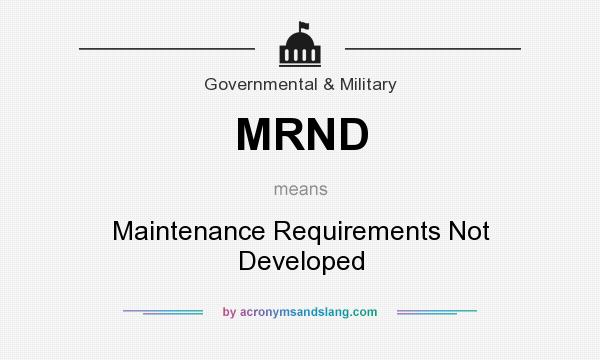 What does MRND mean? It stands for Maintenance Requirements Not Developed