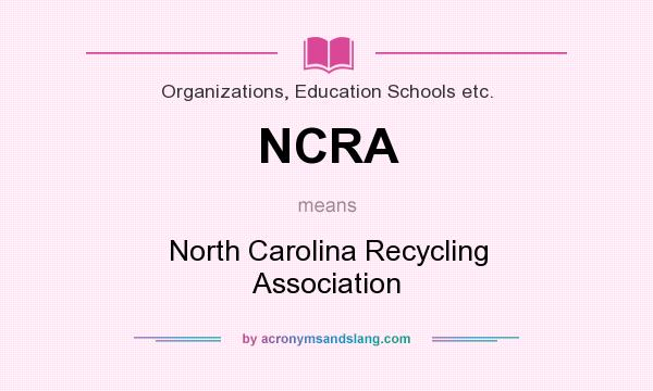 What does NCRA mean? It stands for North Carolina Recycling Association