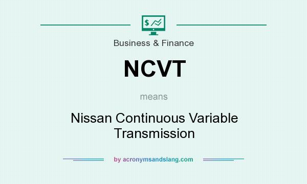 What does NCVT mean? It stands for Nissan Continuous Variable Transmission