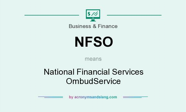 What does NFSO mean? It stands for National Financial Services OmbudService