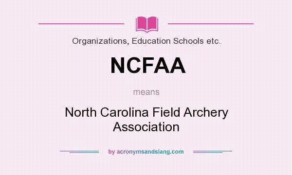 What does NCFAA mean? It stands for North Carolina Field Archery Association