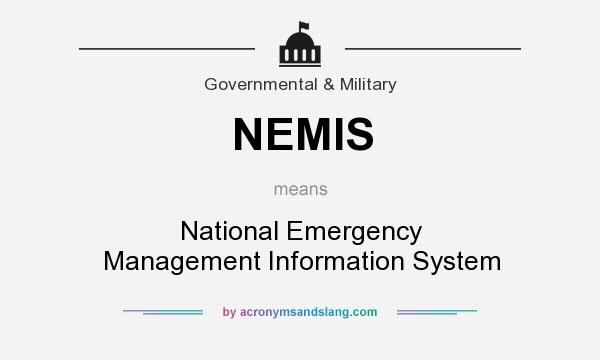 What does NEMIS mean? It stands for National Emergency Management Information System
