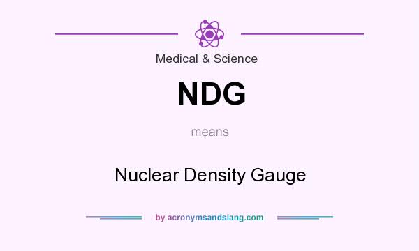 What does NDG mean? It stands for Nuclear Density Gauge
