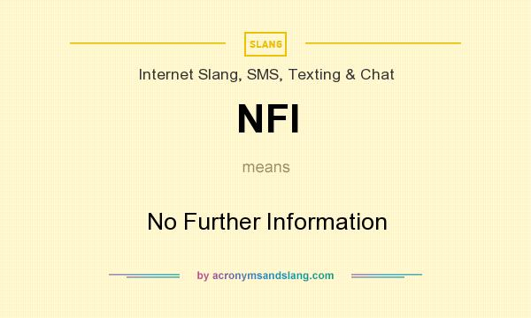 What does NFI mean? It stands for No Further Information
