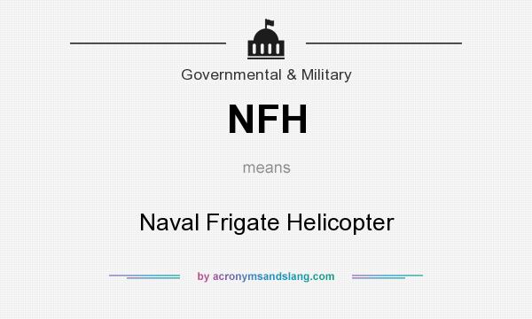 What does NFH mean? It stands for Naval Frigate Helicopter