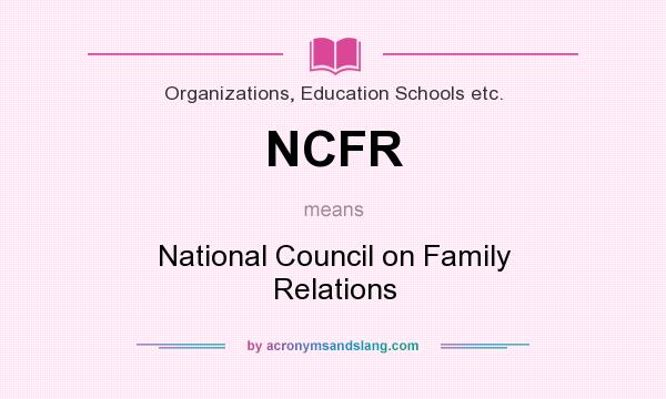What does NCFR mean? It stands for National Council on Family Relations