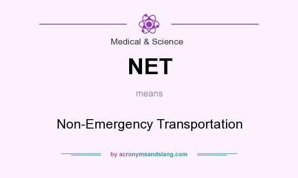 What does NET mean? It stands for Non-Emergency Transportation