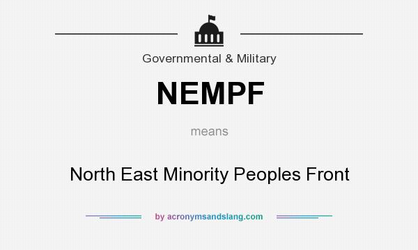 What does NEMPF mean? It stands for North East Minority Peoples Front