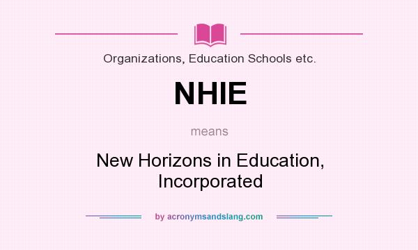 What does NHIE mean? It stands for New Horizons in Education, Incorporated