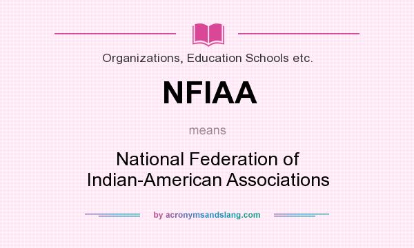 What does NFIAA mean? It stands for National Federation of Indian-American Associations