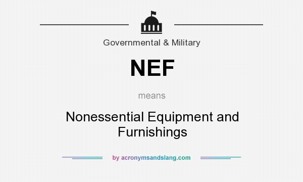 What does NEF mean? It stands for Nonessential Equipment and Furnishings