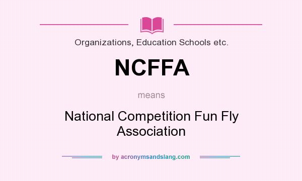 What does NCFFA mean? It stands for National Competition Fun Fly Association