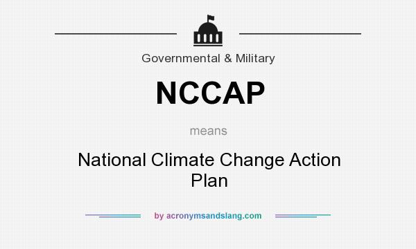 What does NCCAP mean? It stands for National Climate Change Action Plan