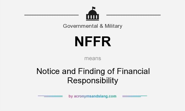What does NFFR mean? It stands for Notice and Finding of Financial Responsibility
