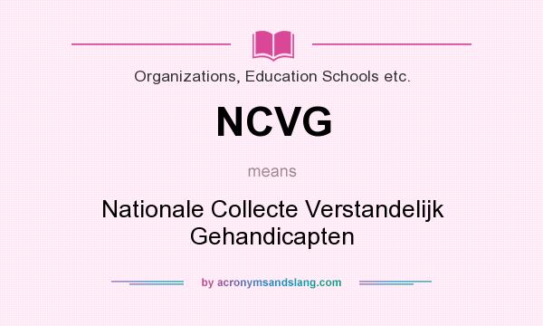 What does NCVG mean? It stands for Nationale Collecte Verstandelijk Gehandicapten