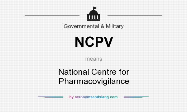 What does NCPV mean? It stands for National Centre for Pharmacovigilance