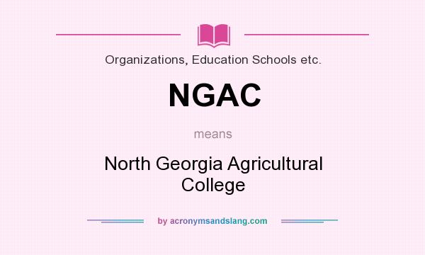 What does NGAC mean? It stands for North Georgia Agricultural College